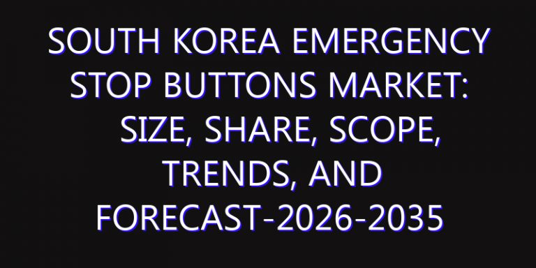 South Korea Emergency Stop Buttons Market: Size, Share, Scope, Trends, and Forecast-2026-2035