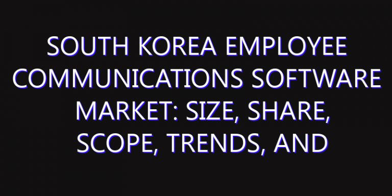South Korea Employee Communications Software Market: Size, Share, Scope, Trends, and Forecast-2026-2035