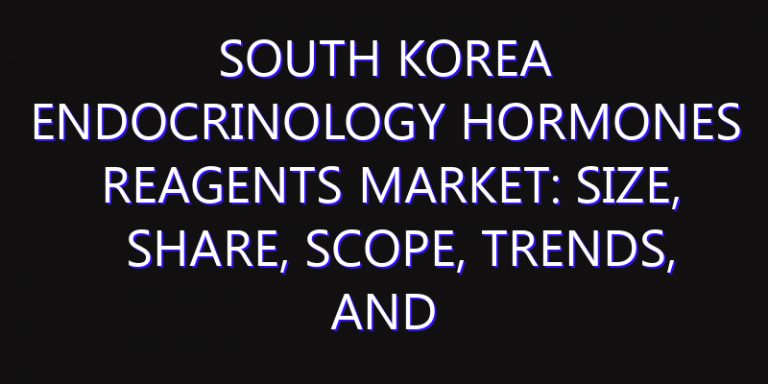 South Korea Endocrinology Hormones Reagents Market: Size, Share, Scope, Trends, and Forecast-2026-2035