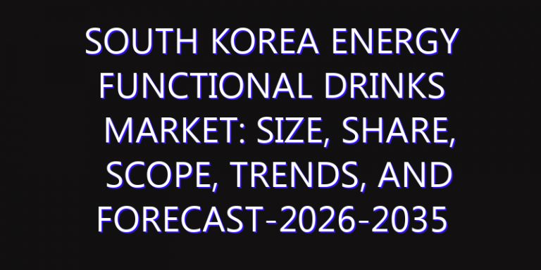 South Korea Energy Functional Drinks Market: Size, Share, Scope, Trends, and Forecast-2026-2035