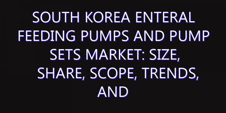 South Korea Enteral Feeding Pumps and Pump Sets Market: Size, Share, Scope, Trends, and Forecast-2026-2035