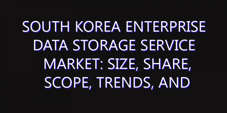 South Korea Enterprise Data Storage Service Market: Size, Share, Scope, Trends, and Forecast-2026-2035