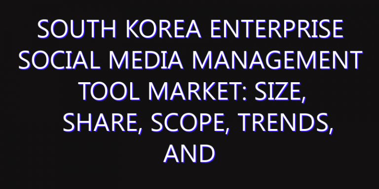 South Korea Enterprise Social Media Management Tool Market: Size, Share, Scope, Trends, and Forecast-2026-2035
