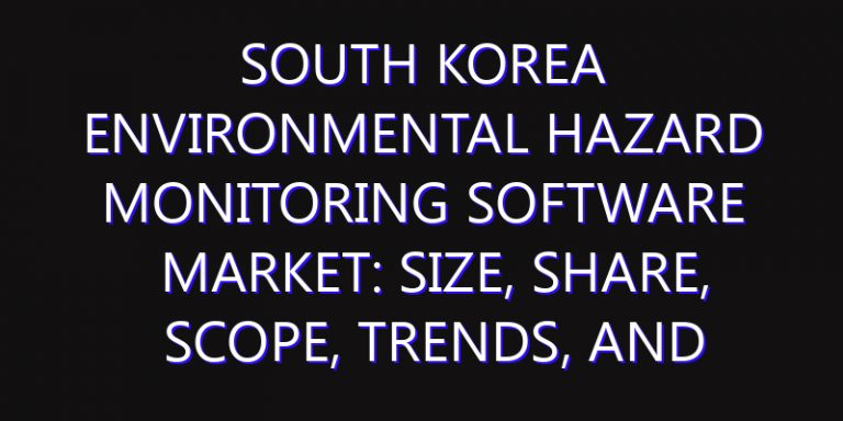 South Korea Environmental Hazard Monitoring Software Market: Size, Share, Scope, Trends, and Forecast-2026-2035