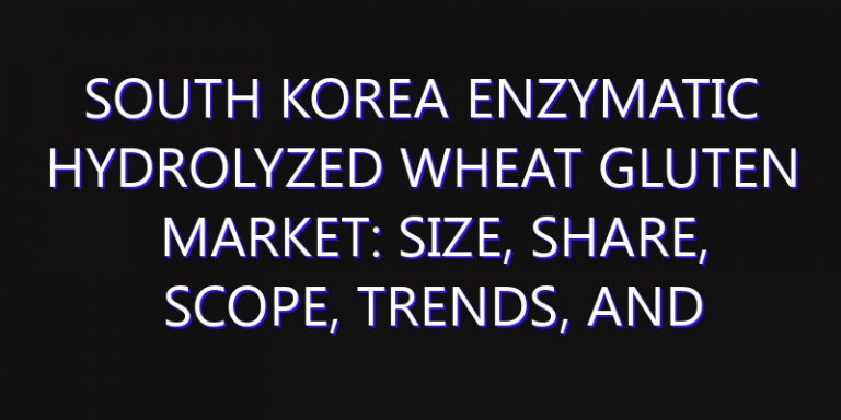 South Korea Enzymatic Hydrolyzed Wheat Gluten Market: Size, Share, Scope, Trends, and Forecast-2026-2035