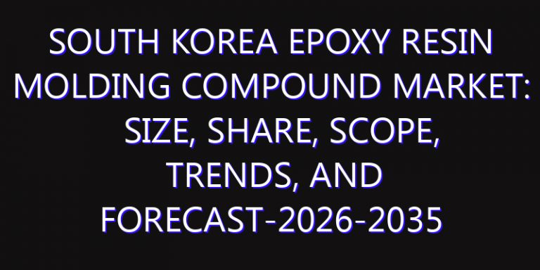 South Korea Epoxy Resin Molding Compound Market: Size, Share, Scope, Trends, and Forecast-2026-2035