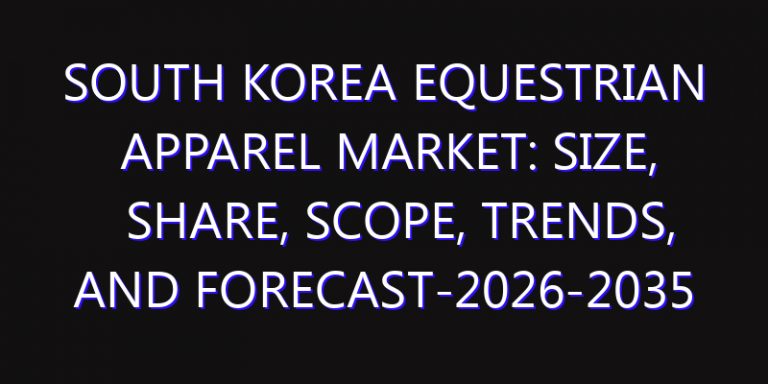 South Korea Equestrian Apparel Market: Size, Share, Scope, Trends, and Forecast-2026-2035