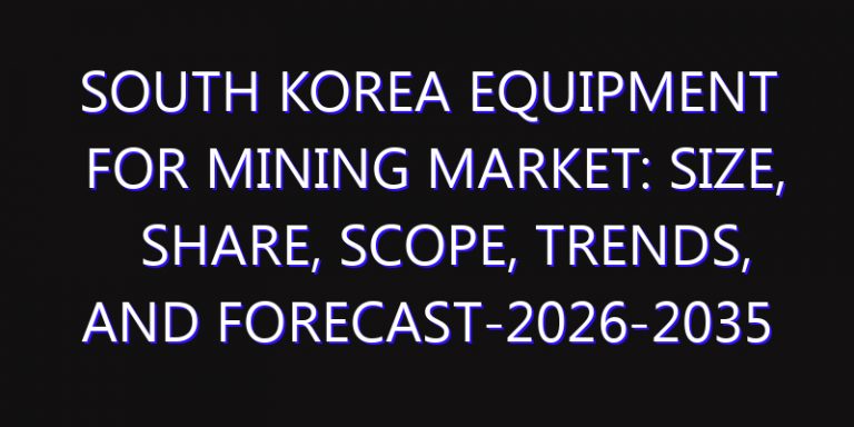 South Korea Equipment for Mining Market: Size, Share, Scope, Trends, and Forecast-2026-2035