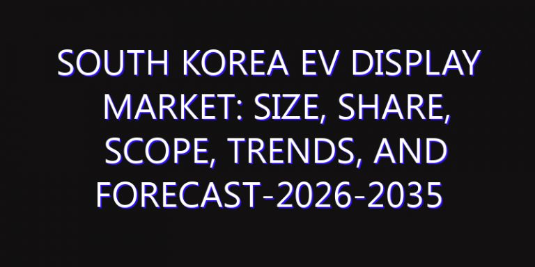 South Korea EV Display Market: Size, Share, Scope, Trends, and Forecast-2026-2035