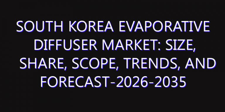 South Korea Evaporative Diffuser Market: Size, Share, Scope, Trends, and Forecast-2026-2035