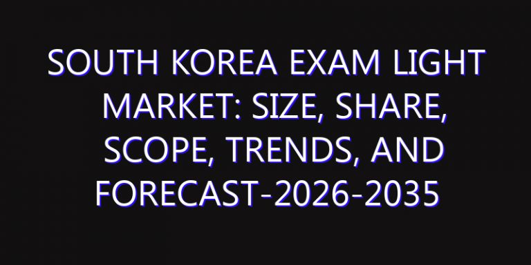 South Korea Exam Light Market: Size, Share, Scope, Trends, and Forecast-2026-2035