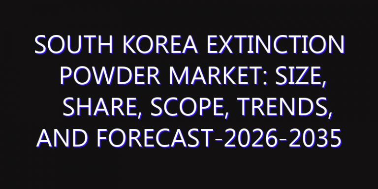 South Korea Extinction Powder Market: Size, Share, Scope, Trends, and Forecast-2026-2035