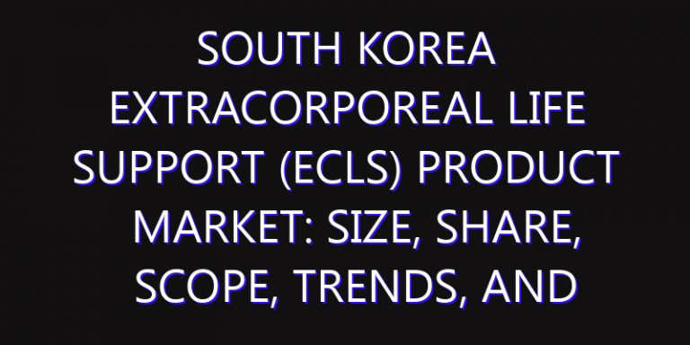 South Korea Extracorporeal Life Support (ECLS) Product Market: Size, Share, Scope, Trends, and Forecast-2026-2035