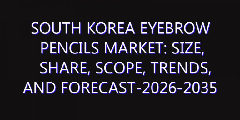 South Korea Eyebrow Pencils Market: Size, Share, Scope, Trends, and Forecast-2026-2035