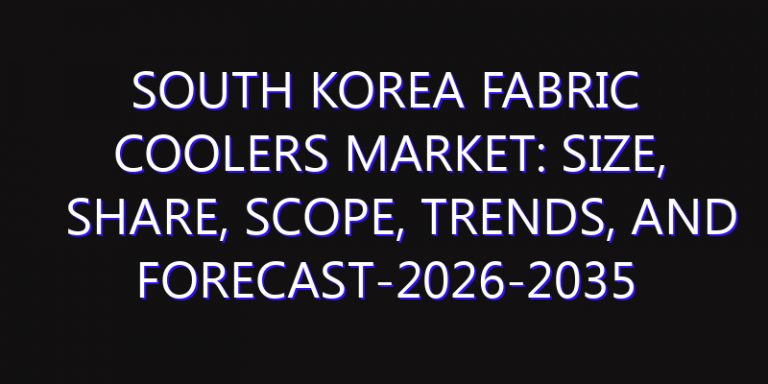 South Korea Fabric Coolers Market: Size, Share, Scope, Trends, and Forecast-2026-2035