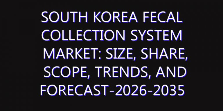 South Korea Fecal Collection System Market: Size, Share, Scope, Trends, and Forecast-2026-2035