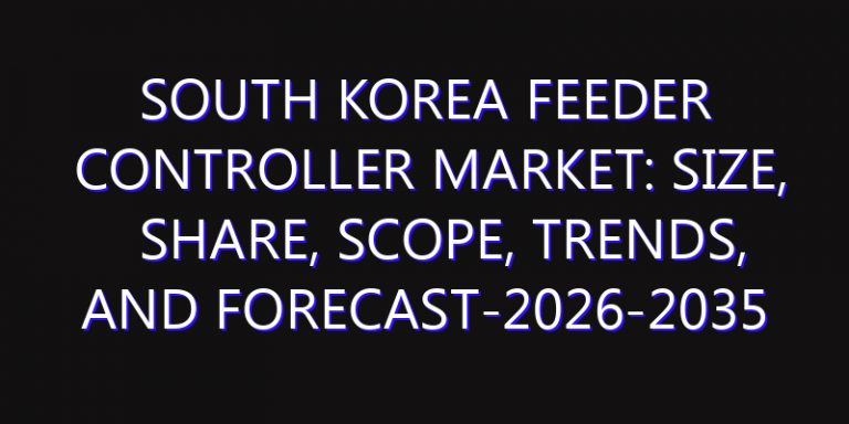 South Korea Feeder Controller Market: Size, Share, Scope, Trends, and Forecast-2026-2035