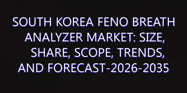 South Korea FeNO Breath Analyzer Market: Size, Share, Scope, Trends, and Forecast-2026-2035