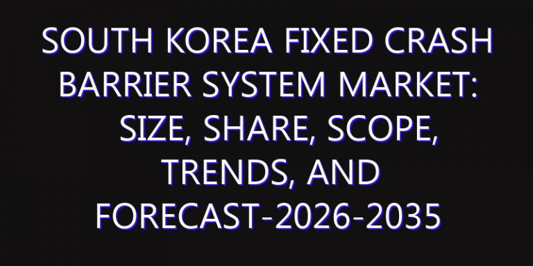 South Korea Fixed Crash Barrier System Market: Size, Share, Scope, Trends, and Forecast-2026-2035