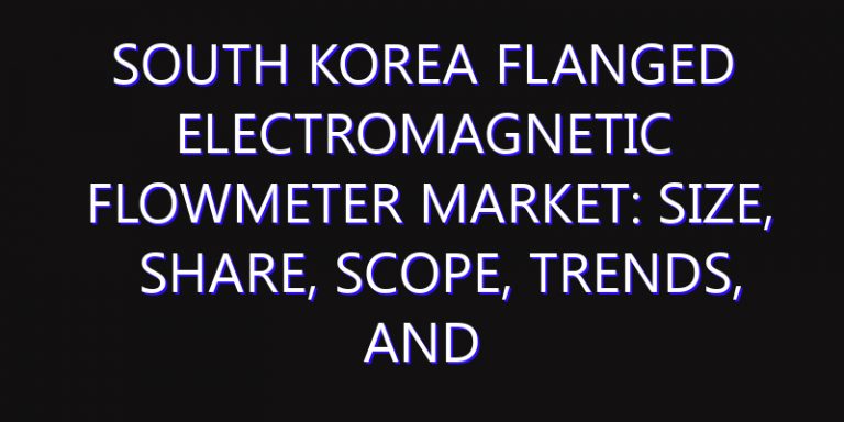 South Korea Flanged Electromagnetic Flowmeter Market: Size, Share, Scope, Trends, and Forecast-2026-2035