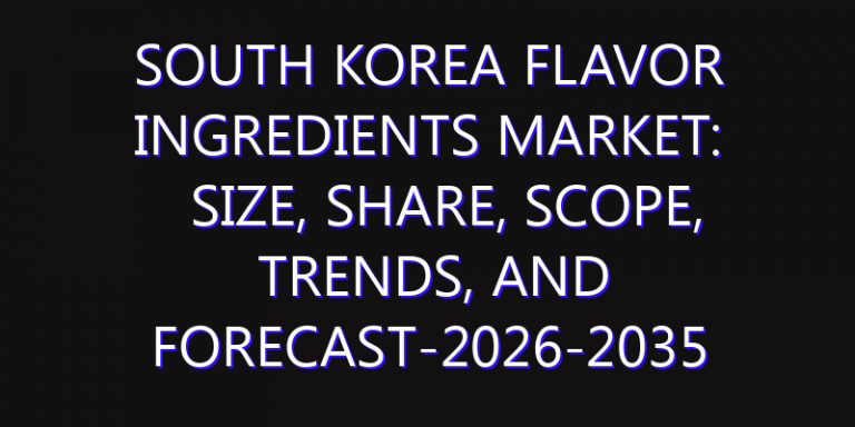 South Korea Flavor Ingredients Market: Size, Share, Scope, Trends, and Forecast-2026-2035