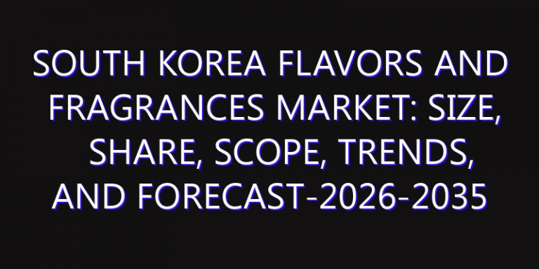 South Korea Flavors and Fragrances Market: Size, Share, Scope, Trends, and Forecast-2026-2035