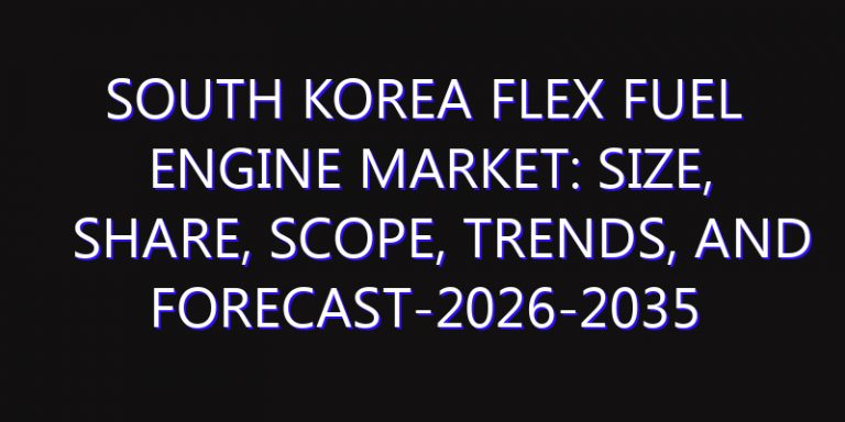 South Korea Flex Fuel Engine Market: Size, Share, Scope, Trends, and Forecast-2026-2035