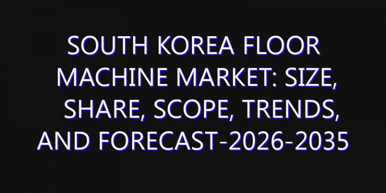 South Korea Floor Machine Market: Size, Share, Scope, Trends, and Forecast-2026-2035
