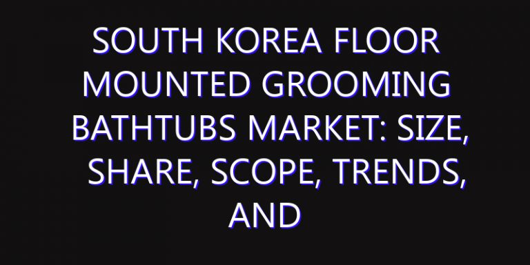 South Korea Floor mounted Grooming Bathtubs Market: Size, Share, Scope, Trends, and Forecast-2026-2035