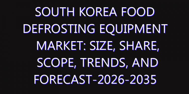South Korea Food Defrosting Equipment Market: Size, Share, Scope, Trends, and Forecast-2026-2035