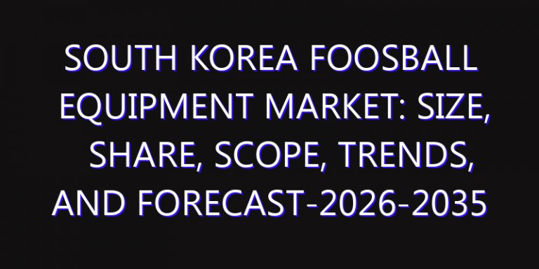 South Korea Foosball Equipment Market: Size, Share, Scope, Trends, and Forecast-2026-2035
