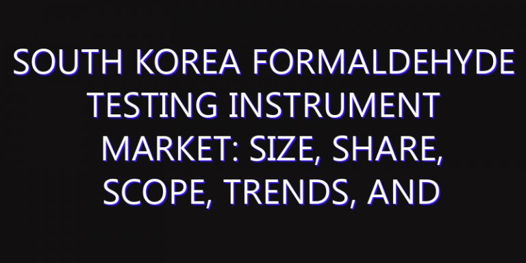 South Korea Formaldehyde Testing Instrument Market: Size, Share, Scope, Trends, and Forecast-2026-2035