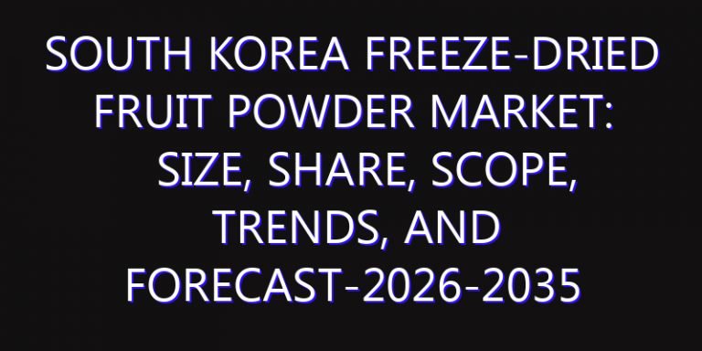 South Korea Freeze-dried Fruit Powder Market: Size, Share, Scope, Trends, and Forecast-2026-2035