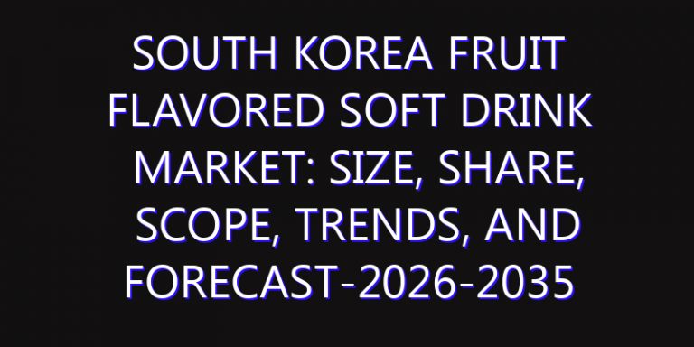 South Korea Fruit flavored Soft Drink Market: Size, Share, Scope, Trends, and Forecast-2026-2035