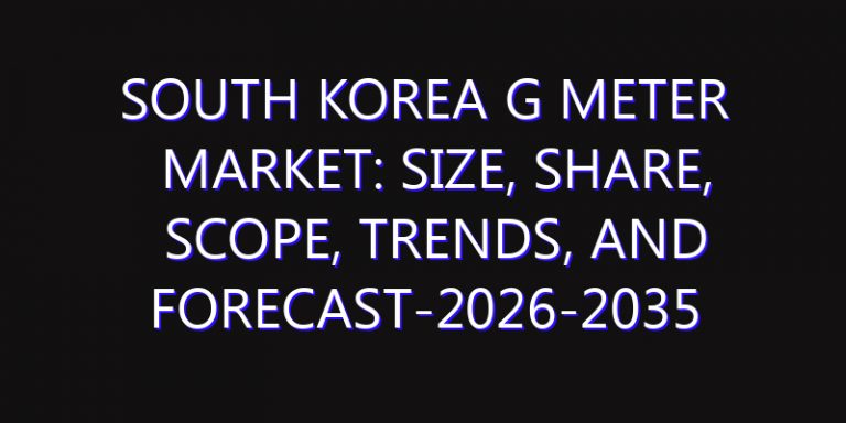 South Korea G Meter Market: Size, Share, Scope, Trends, and Forecast-2026-2035