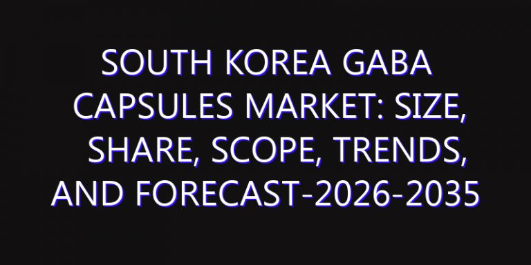 South Korea GABA Capsules Market: Size, Share, Scope, Trends, and Forecast-2026-2035