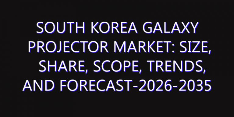 South Korea Galaxy Projector Market: Size, Share, Scope, Trends, and Forecast-2026-2035