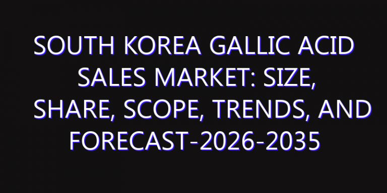 South Korea Gallic Acid Sales Market: Size, Share, Scope, Trends, and Forecast-2026-2035