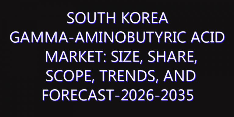 South Korea Gamma-Aminobutyric Acid Market: Size, Share, Scope, Trends, and Forecast-2026-2035