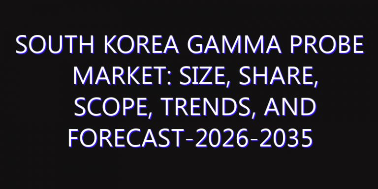 South Korea Gamma Probe Market: Size, Share, Scope, Trends, and Forecast-2026-2035