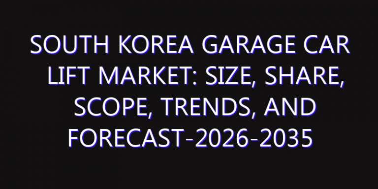 South Korea Garage Car Lift Market: Size, Share, Scope, Trends, and Forecast-2026-2035