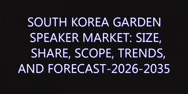 South Korea Garden Speaker Market: Size, Share, Scope, Trends, and Forecast-2026-2035