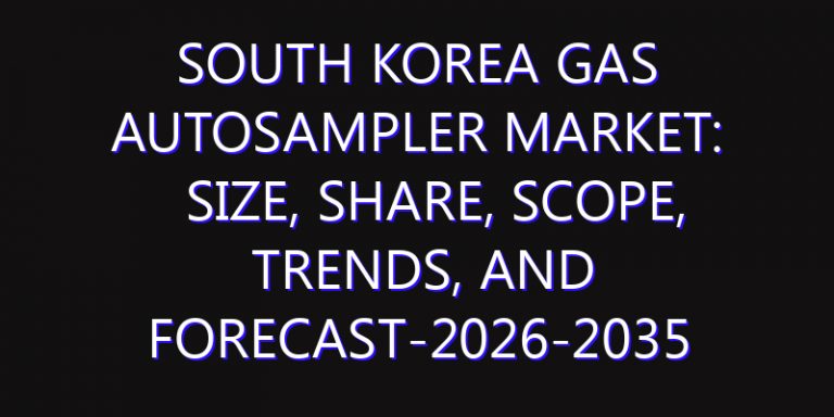 South Korea Gas Autosampler Market: Size, Share, Scope, Trends, and Forecast-2026-2035