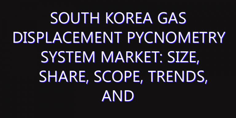 South Korea Gas Displacement Pycnometry System Market: Size, Share, Scope, Trends, and Forecast-2026-2035