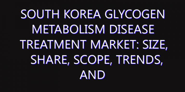 South Korea Glycogen Metabolism Disease Treatment Market: Size, Share, Scope, Trends, and Forecast-2026-2035