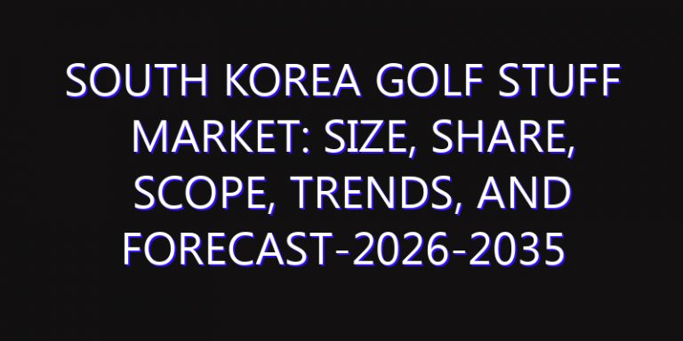 South Korea Golf Stuff Market: Size, Share, Scope, Trends, and Forecast-2026-2035