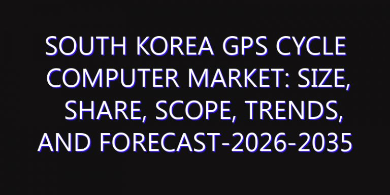 South Korea GPS Cycle Computer Market: Size, Share, Scope, Trends, and Forecast-2026-2035
