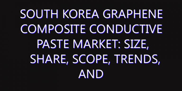 South Korea Graphene Composite Conductive Paste Market: Size, Share, Scope, Trends, and Forecast-2026-2035