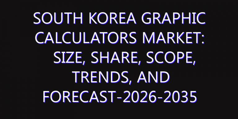 South Korea Graphic Calculators Market: Size, Share, Scope, Trends, and Forecast-2026-2035