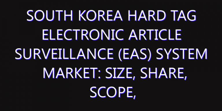 South Korea Hard Tag Electronic Article Surveillance (EAS) System Market: Size, Share, Scope, Trends, and Forecast-2026-2035